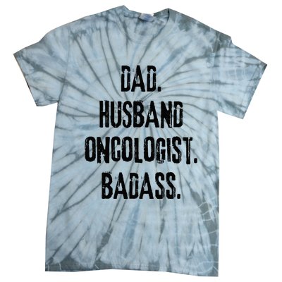 Dad Husband Oncologist Badass Medical Cancer Doctor Chemo Tie-Dye T-Shirt