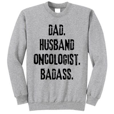 Dad Husband Oncologist Badass Medical Cancer Doctor Chemo Tall Sweatshirt