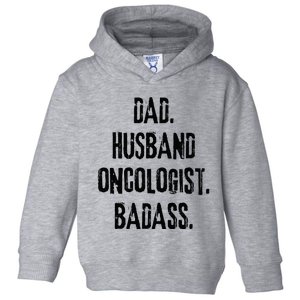 Dad Husband Oncologist Badass Medical Cancer Doctor Chemo Toddler Hoodie