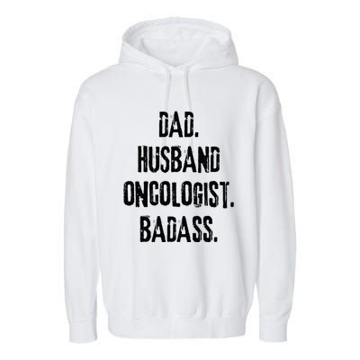 Dad Husband Oncologist Badass Medical Cancer Doctor Chemo Garment-Dyed Fleece Hoodie