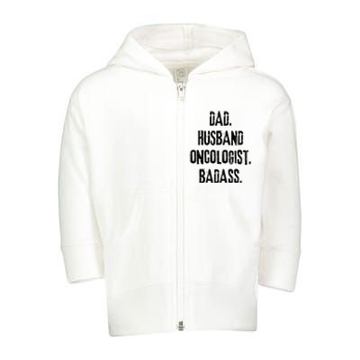 Dad Husband Oncologist Badass Medical Cancer Doctor Chemo Toddler Zip Fleece Hoodie