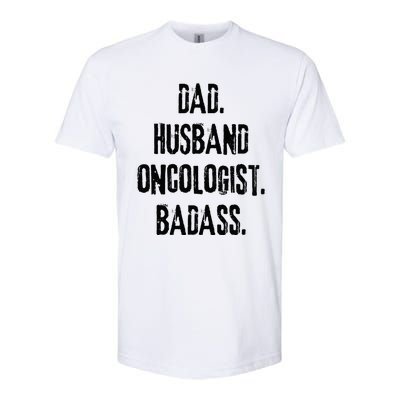 Dad Husband Oncologist Badass Medical Cancer Doctor Chemo Softstyle CVC T-Shirt