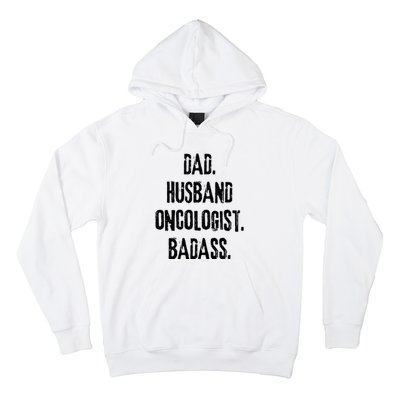 Dad Husband Oncologist Badass Medical Cancer Doctor Chemo Hoodie