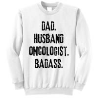 Dad Husband Oncologist Badass Medical Cancer Doctor Chemo Sweatshirt