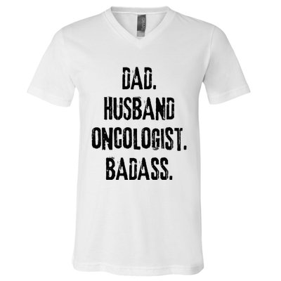 Dad Husband Oncologist Badass Medical Cancer Doctor Chemo V-Neck T-Shirt