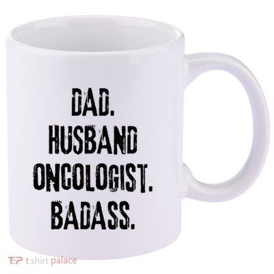 Dad Husband Oncologist Badass Medical Cancer Doctor Chemo 11oz C Handle Ceramic Mug