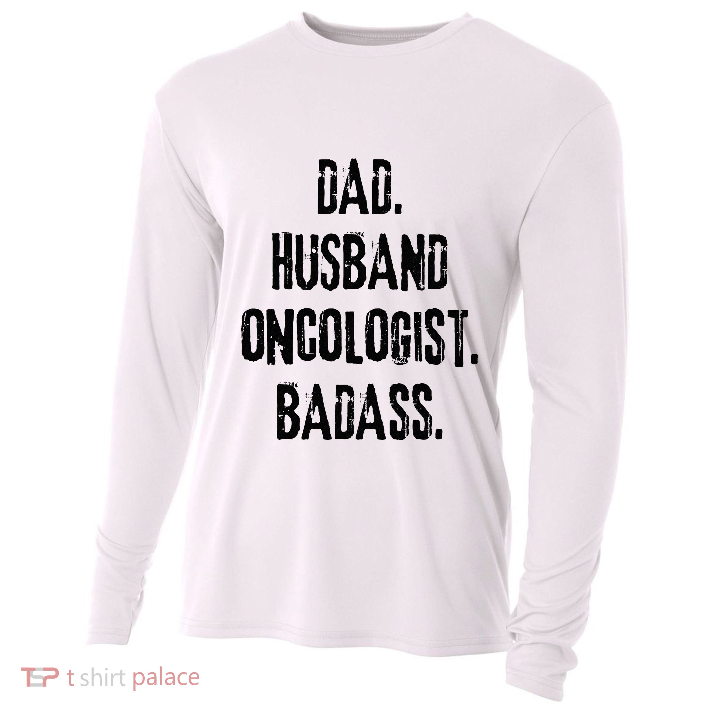Dad Husband Oncologist Badass Medical Cancer Doctor Chemo Cooling Performance Long Sleeve Crew