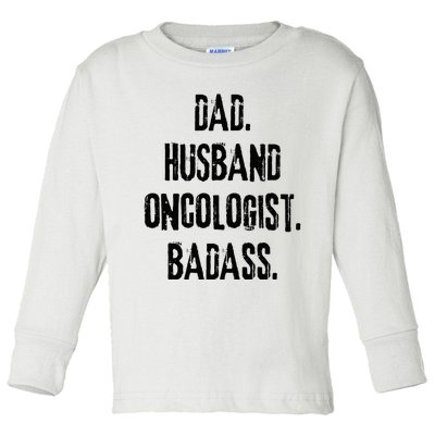 Dad Husband Oncologist Badass Medical Cancer Doctor Chemo Toddler Long Sleeve Shirt