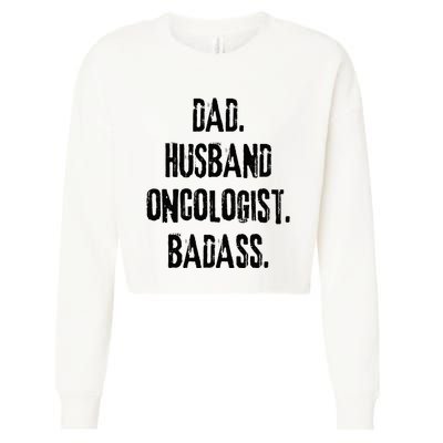 Dad Husband Oncologist Badass Medical Cancer Doctor Chemo Cropped Pullover Crew