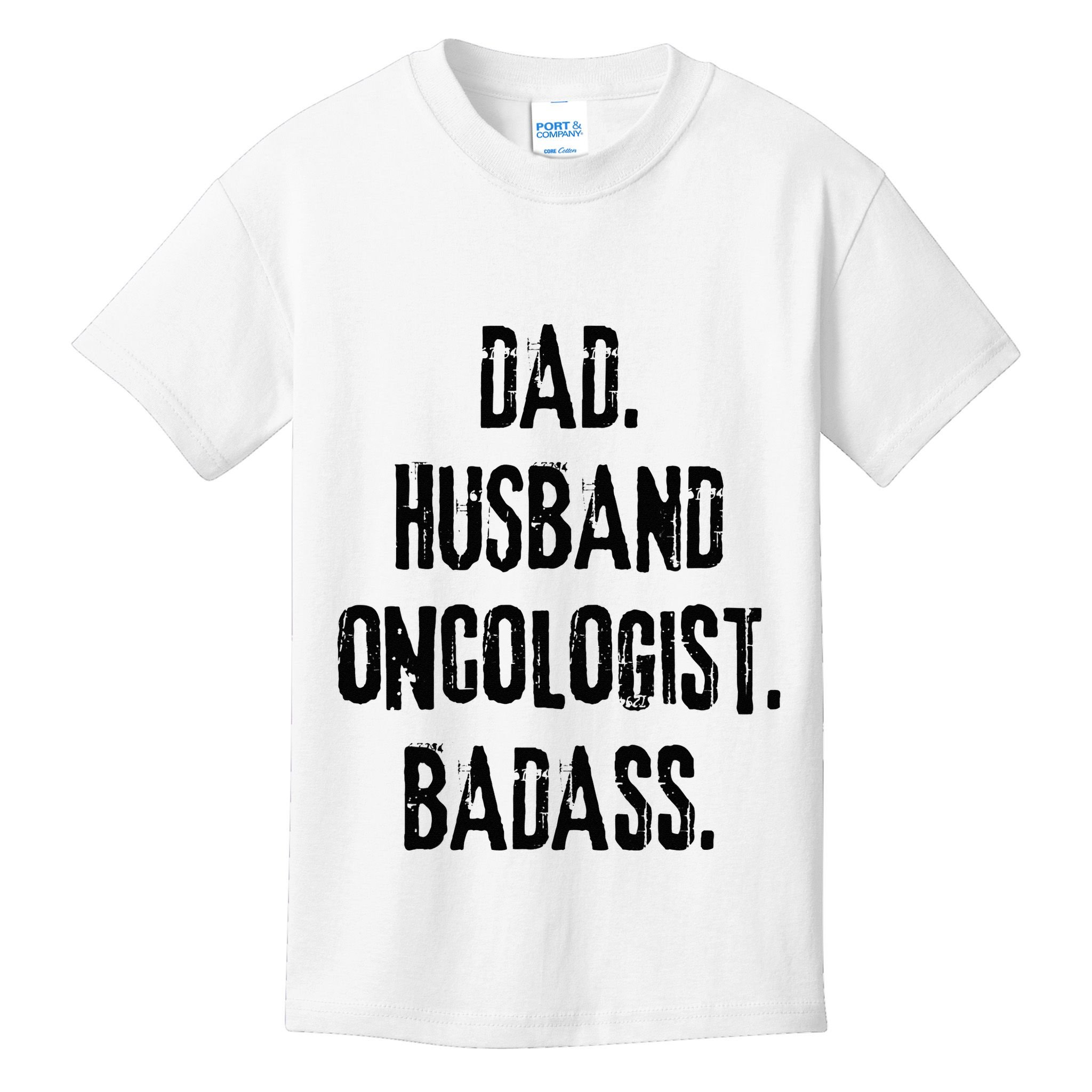 Dad Husband Oncologist Badass Medical Cancer Doctor Chemo Kids T-Shirt