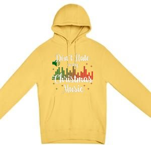 DonT Hate On My Christmas Music Graphic Sound Bar Premium Pullover Hoodie