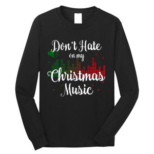 DonT Hate On My Christmas Music Graphic Sound Bar Long Sleeve Shirt