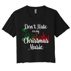 DonT Hate On My Christmas Music Graphic Sound Bar Women's Crop Top Tee