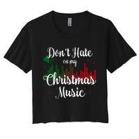 DonT Hate On My Christmas Music Graphic Sound Bar Women's Crop Top Tee