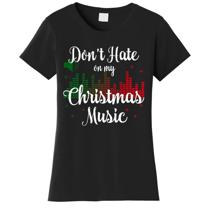 DonT Hate On My Christmas Music Graphic Sound Bar Women's T-Shirt