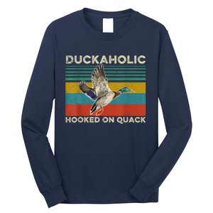 Duckaholic Hooked On Quack Funny Duck Hunting Hunter Gift Long Sleeve Shirt