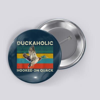 Duckaholic Hooked On Quack Funny Duck Hunting Hunter Gift Button