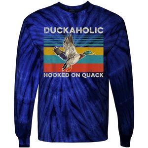 Duckaholic Hooked On Quack Funny Duck Hunting Hunter Gift Tie-Dye Long Sleeve Shirt