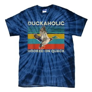 Duckaholic Hooked On Quack Funny Duck Hunting Hunter Gift Tie-Dye T-Shirt