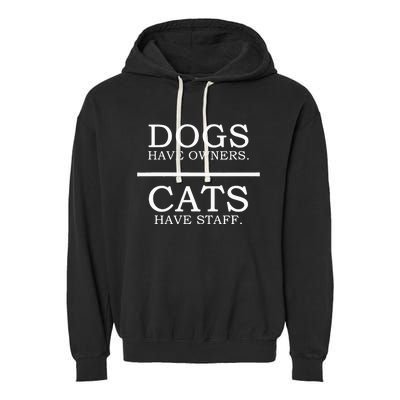 Dogs Have Owners Cats Have Staff Funny Pet Dog Cat Garment-Dyed Fleece Hoodie