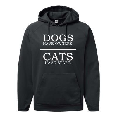 Dogs Have Owners Cats Have Staff Funny Pet Dog Cat Performance Fleece Hoodie