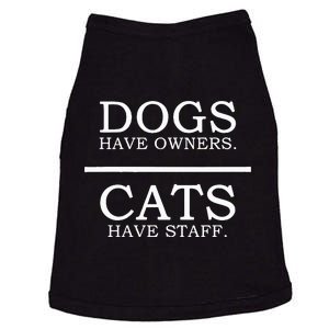 Dogs Have Owners Cats Have Staff Funny Pet Dog Cat Doggie Tank