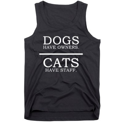 Dogs Have Owners Cats Have Staff Funny Pet Dog Cat Tank Top