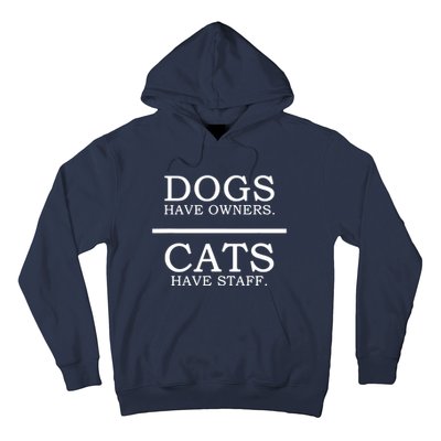 Dogs Have Owners Cats Have Staff Funny Pet Dog Cat Hoodie