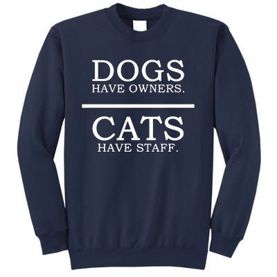 Dogs Have Owners Cats Have Staff Funny Pet Dog Cat Sweatshirt