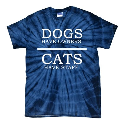 Dogs Have Owners Cats Have Staff Funny Pet Dog Cat Tie-Dye T-Shirt