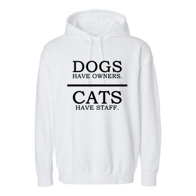 Dogs Have Owners Cats Have Staff Funny Pet Dog Cat Garment-Dyed Fleece Hoodie