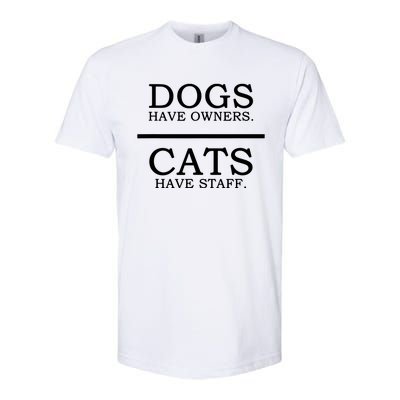 Dogs Have Owners Cats Have Staff Funny Pet Dog Cat Softstyle CVC T-Shirt