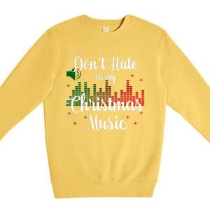 DonT Hate On My Christmas Music Graphic Sound Bar Premium Crewneck Sweatshirt