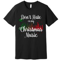 DonT Hate On My Christmas Music Graphic Sound Bar Premium T-Shirt