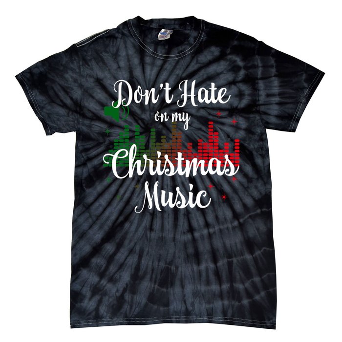 DonT Hate On My Christmas Music Graphic Sound Bar Tie-Dye T-Shirt