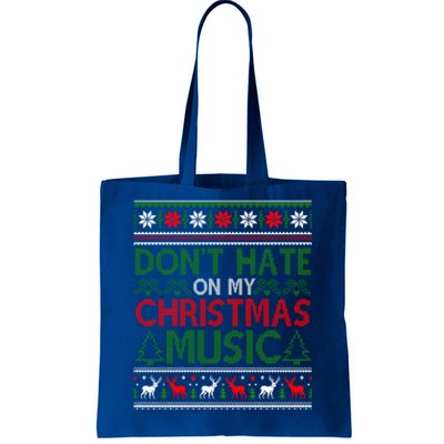 DonT Hate On My Christmas Music Funny Christmas Music Ugly Funny Gift Tote Bag