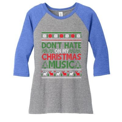 DonT Hate On My Christmas Music Funny Christmas Music Ugly Funny Gift Women's Tri-Blend 3/4-Sleeve Raglan Shirt