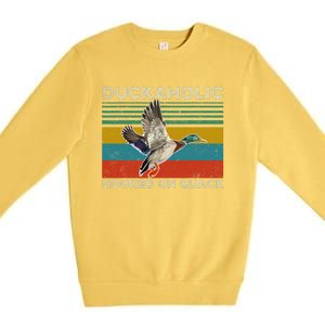 Duckaholic Hooked On Quack Funny Duck Hunting Hunter Gift Premium Crewneck Sweatshirt