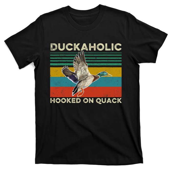 Duckaholic Hooked On Quack Funny Duck Hunting Hunter Gift T-Shirt