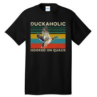 Duckaholic Hooked On Quack Funny Duck Hunting Hunter Gift Tall T-Shirt