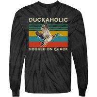 Duckaholic Hooked On Quack Funny Duck Hunting Hunter Gift Tie-Dye Long Sleeve Shirt