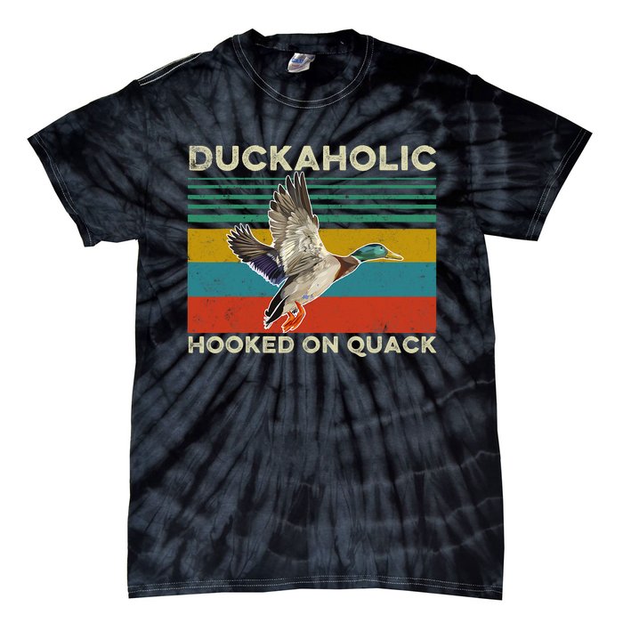 Duckaholic Hooked On Quack Funny Duck Hunting Hunter Gift Tie-Dye T-Shirt