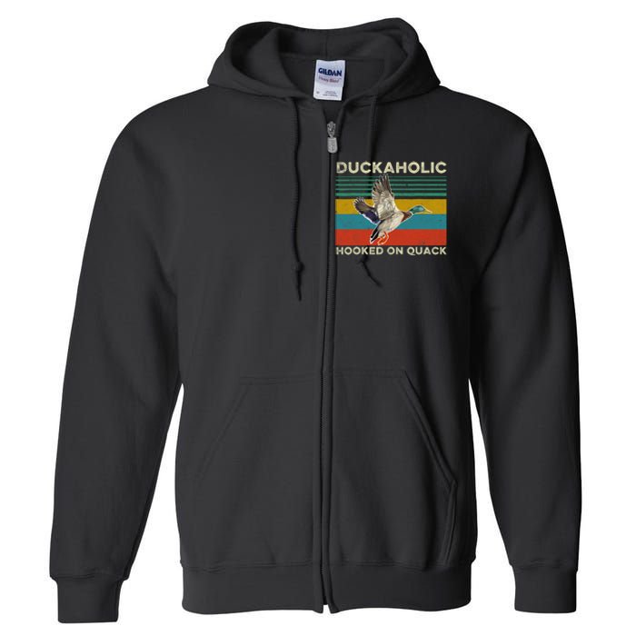 Duckaholic Hooked On Quack Funny Duck Hunting Hunter Gift Full Zip Hoodie