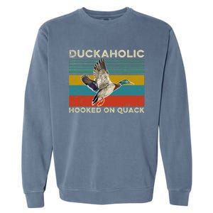 Duckaholic Hooked On Quack Funny Duck Hunting Hunter Gift Garment-Dyed Sweatshirt