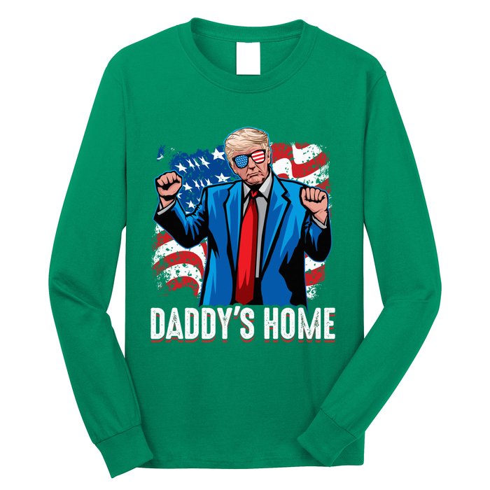 DaddyS Home President Trump Inauguration Day 2025 Long Sleeve Shirt