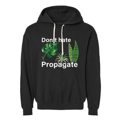 Dont Hate Propagate Monstera Sansevieria Dracaena Houseplant Garment-Dyed Fleece Hoodie