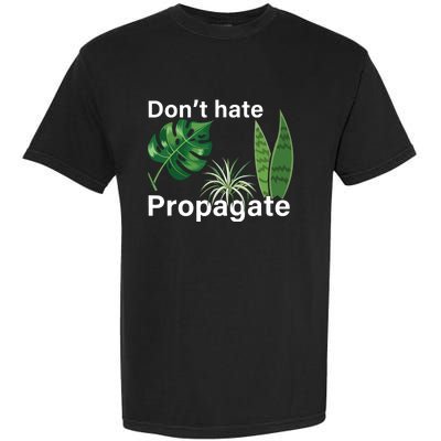 Dont Hate Propagate Monstera Sansevieria Dracaena Houseplant Garment-Dyed Heavyweight T-Shirt