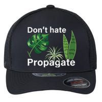 Dont Hate Propagate Monstera Sansevieria Dracaena Houseplant Flexfit Unipanel Trucker Cap