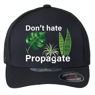 Dont Hate Propagate Monstera Sansevieria Dracaena Houseplant Flexfit Unipanel Trucker Cap