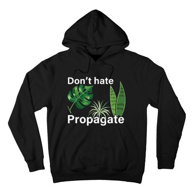 Dont Hate Propagate Monstera Sansevieria Dracaena Houseplant Hoodie